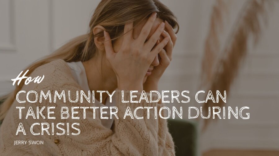 how_community_leaders_can_take_better_action_during_a_crisis