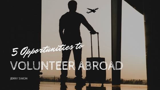 5 Opportunities To Volunteer Abroad Jerry Swon