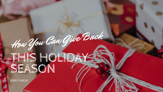 Give Back This Holiday Season Jerry Swon