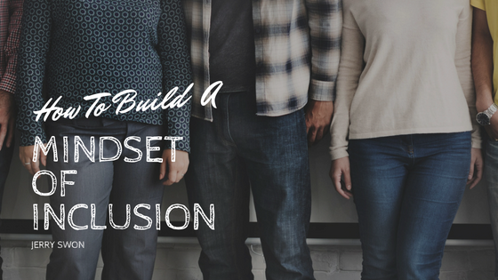How to Build a Mindset of Inclusion _ Jerry Swon